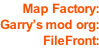 Map Factory: Garry’s mod org: FileFront: