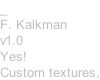 _ F. Kalkman v1.0 Yes! Custom textures,